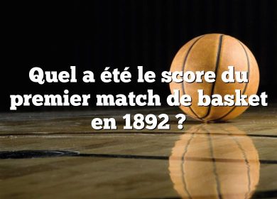 Quel a été le score du premier match de basket en 1892 ?